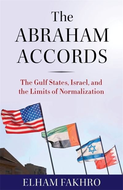 Cover for Elham Fakhro · The Abraham Accords: The Gulf States, Israel, and the Limits of Normalization (Gebundenes Buch) (2024)