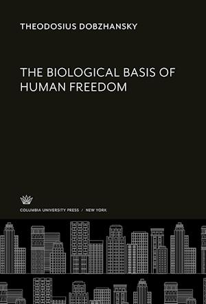 Cover for Theodosius Dobzhansky · Biological Basis of Human Freedom (N/A) (2021)