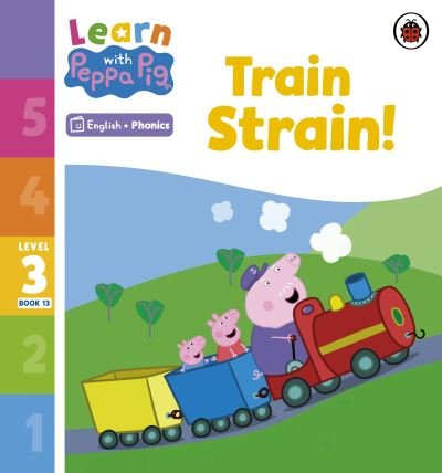 Cover for Peppa Pig · Learn with Peppa Phonics Level 3 Book 13 – Train Strain! (Phonics Reader) - Learn with Peppa (Taschenbuch) (2023)