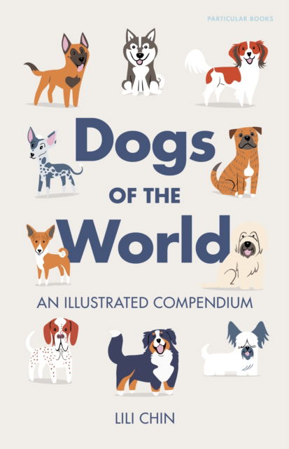 Cover for Lili Chin · Dogs of the World: An Illustrated Compendium (Hardcover Book) (2025)