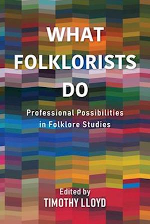 What Folklorists Do - Timothy Lloyd - Music - Indiana University Press - 9780253063380 - 