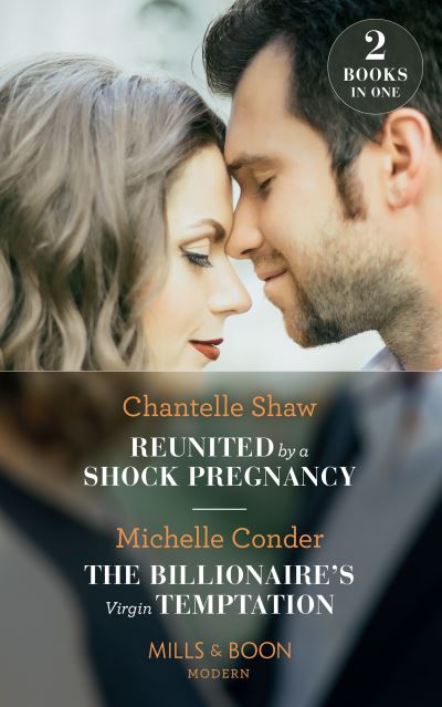 Cover for Chantelle Shaw · Reunited By A Shock Pregnancy: Reunited by a Shock Pregnancy / the Billionaire's Virgin Temptation (Paperback Book) (2019)