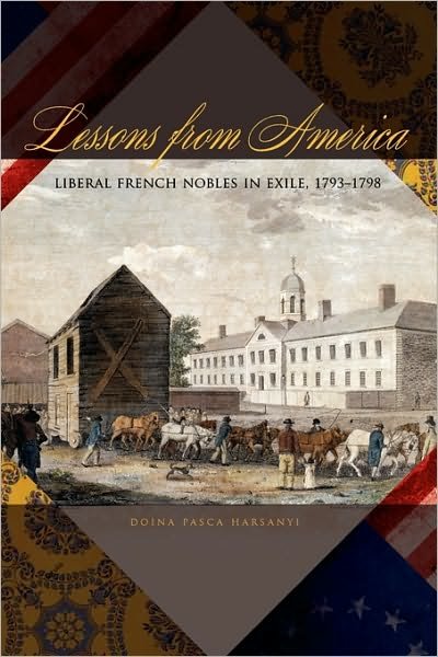 Cover for Doina Pasca Harsanyi · Lessons from America: Liberal French Nobles in Exile, 1793-1798 (Pocketbok) (2014)