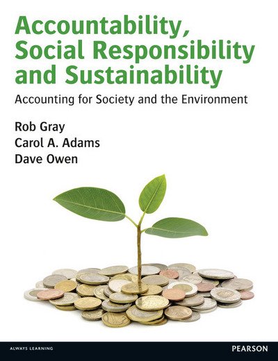 Accountability, Social Responsibility and Sustainability: Accounting for Society and the Environment - Rob Gray - Kirjat - Pearson Education Limited - 9780273681380 - tiistai 14. tammikuuta 2014