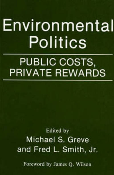 Cover for Michael S Greve · Environmental Politics: Public Costs, Private Rewards (Paperback Book) (1992)