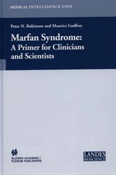 Cover for Peter N Robinson · Marfan Syndrome: A Primer for Clinicians and Scientists - Medical Intelligence Unit (Hardcover Book) [2004 edition] (2004)