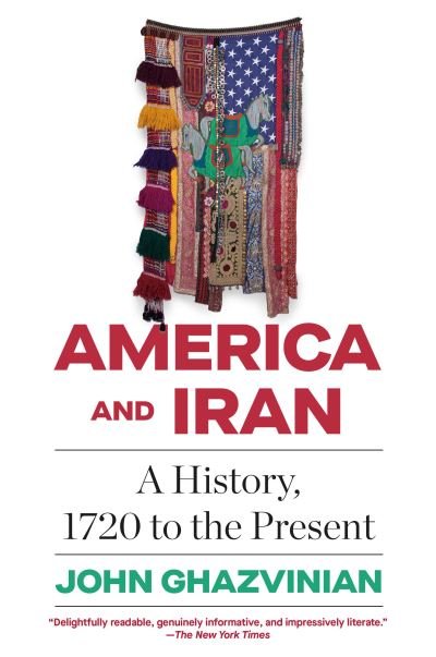 Cover for John Ghazvinian · America and Iran: A History, 1720 to the Present (Paperback Book) (2021)