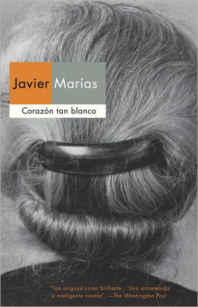 Corazón Tan Blanco - Javier Marias - Livres - Vintage Espanol - 9780307951380 - 2 octobre 2012