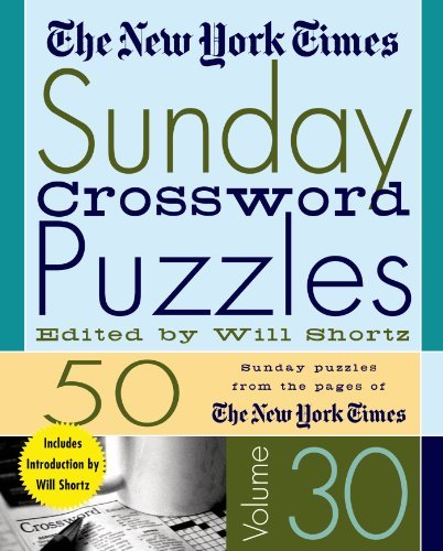 The New York Times Sunday Crossword Puzzles Volume 30: 50 Sunday Puzzles from the Pages of The New York Times - Will Shortz - Kirjat - St. Martin's Publishing Group - 9780312335380 - perjantai 10. syyskuuta 2004