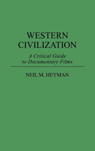 Cover for Neil Heyman · Western Civilization: A Critical Guide to Documentary Films (Hardcover Book) (1995)