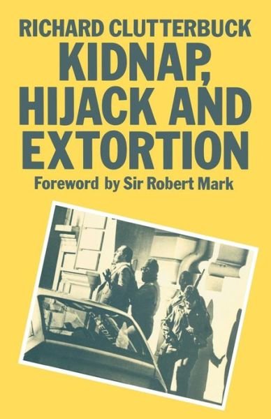 Cover for Richard Clutterbuck · Kidnap, Hijack and Extortion: The Response (Paperback Book) [1987 edition] (1987)
