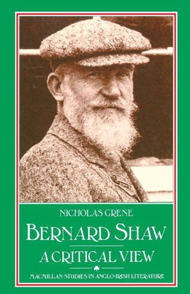 Cover for Nicholas Grene · Bernard Shaw: a Critical View - Studies in Anglo-irish Literature (Paperback Book) (1987)