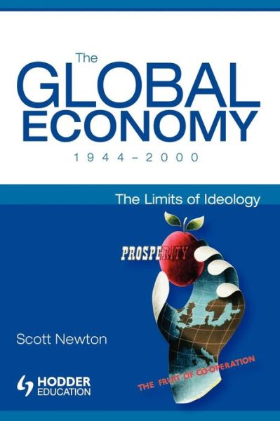 Cover for Scott Newton · The Global Economy 1944-2000: the Limits of Ideology (Paperback Book) (2004)