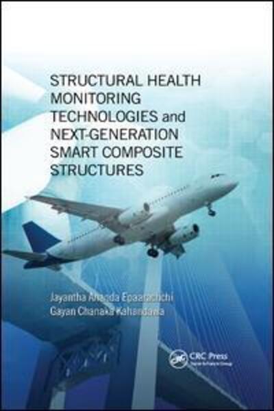 Cover for Epaarachchi, Jayantha Ananda (University of Southern Queensland, Toowoomba, Australia) · Structural Health Monitoring Technologies and Next-Generation Smart Composite Structures - Composite Materials (Paperback Bog) (2019)