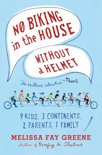 Cover for Melissa Fay Greene · No Biking in the House Without a Helmet: 9 Kids, 3 Continents, 2 Parents, 1 Family (Paperback Book) (2012)