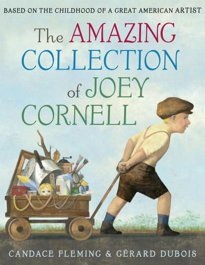 Cover for Candace Fleming · Amazing Collection of Joey Cornell: Based on the Childhood of a Great American Artist (Hardcover Book) (2018)