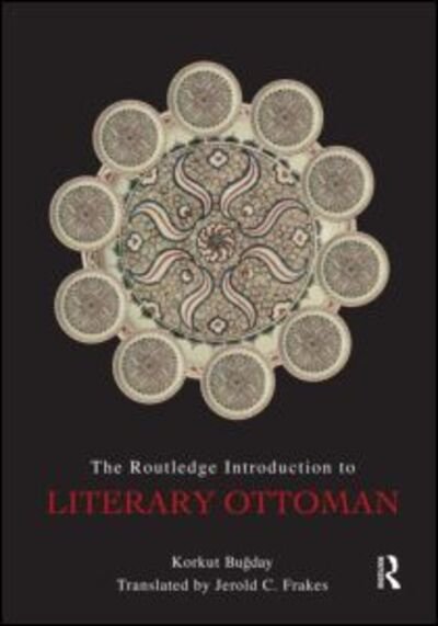 Cover for Bugday, Korkut (Ministry of North Rhine-Westphalia, Germany) · The Routledge Introduction to Literary Ottoman (Paperback Bog) (2009)