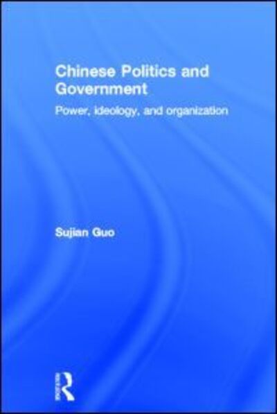 Cover for Sujian Guo · Chinese Politics and Government: Power, Ideology and Organization (Gebundenes Buch) (2012)