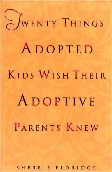 Cover for Sherrie Eldridge · Twenty Things Adopted Kids Wish Their Adoptive Parents Knew (Paperback Book) (1999)