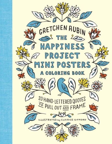 The Happiness Project Mini Posters: A Coloring Book: 20 Hand-Lettered Quotes to Pull Out and Frame - Gretchen Rubin - Bøger - Random House USA Inc - 9780451498380 - 28. marts 2017