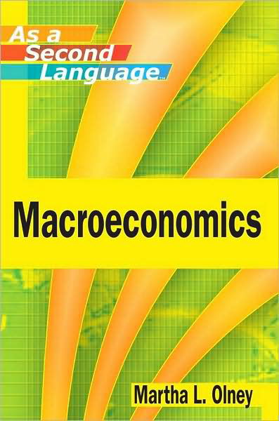 Cover for Olney, Martha L. (University of California-Berkeley, CA) · Macroeconomics as a Second Language (Paperback Book) (2011)