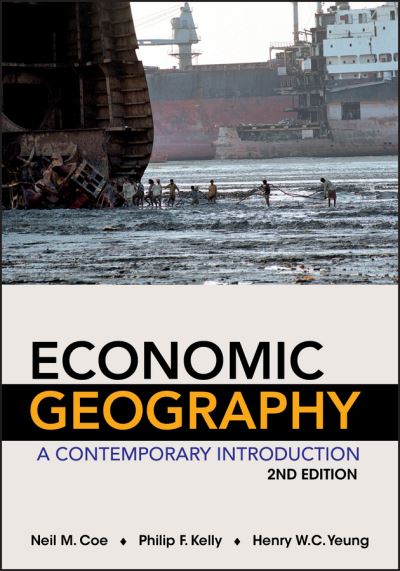 Cover for Neil Coe, Henry W. C. Yeung, Philip Kelly · Economic Geography - A Contemporary Introduction (Paperback Book) [2nd edition] (2013)