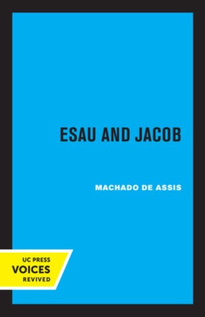 Esau and Jacob - Machado de Assis - Libros - University of California Press - 9780520376380 - 23 de septiembre de 2022