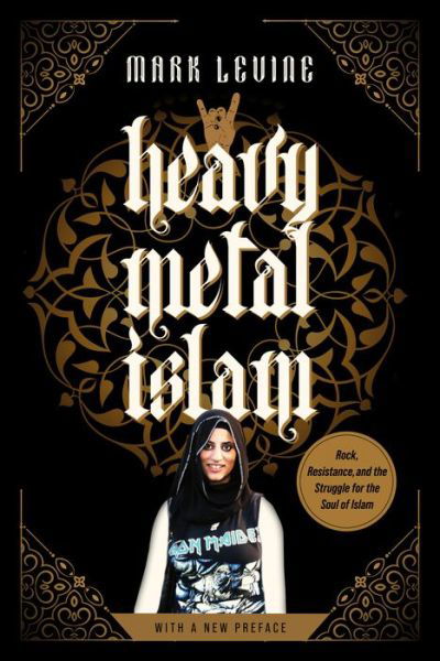 Cover for Mark LeVine · Heavy Metal Islam: Rock, Resistance, and the Struggle for the Soul of Islam (Paperback Bog) (2022)