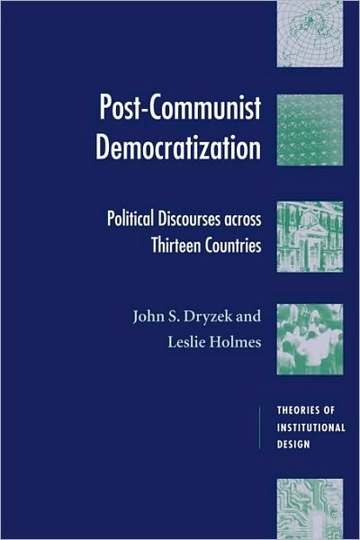 Cover for Dryzek, John S. (Australian National University, Canberra) · Post-Communist Democratization: Political Discourses across Thirteen Countries - Theories of Institutional Design (Paperback Bog) (2002)