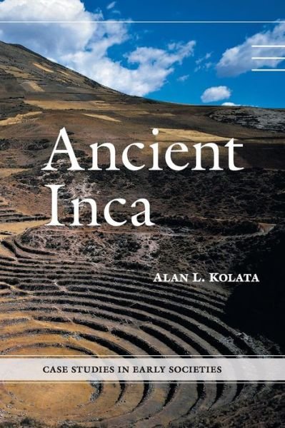 Cover for Kolata, Alan L. (University of Chicago) · Ancient Inca - Case Studies in Early Societies (Pocketbok) (2013)