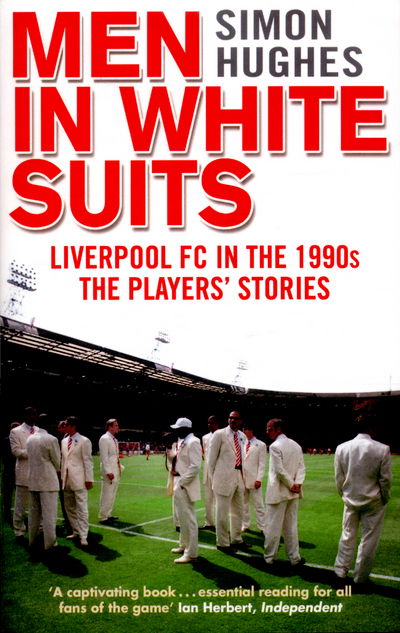 Cover for Simon Hughes · Men in White Suits: Liverpool FC in the 1990s - The Players' Stories (Taschenbuch) (2016)