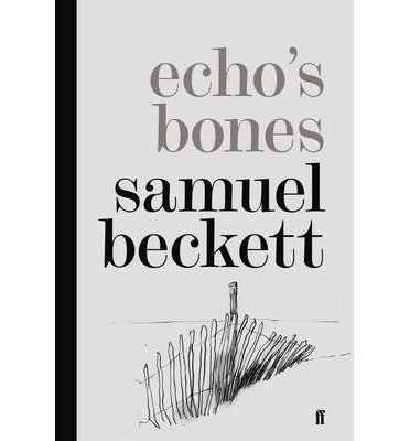 Cover for Samuel Beckett · Echo's Bones (Gebundenes Buch) [Main edition] (2014)