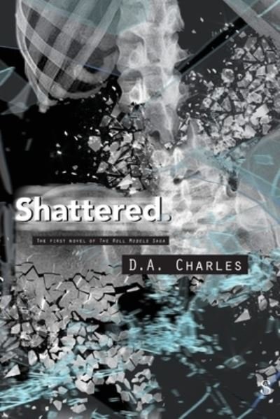 Cover for D a Charles · Shattered. - The Roll Models Saga Book 1 (Pocketbok) (2020)