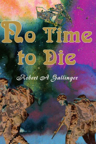 Cover for Robert Gallinger · No Time to Die: a Novel (Paperback Book) (2000)