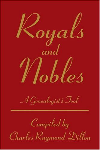 Cover for Charles Dillon · Royals and Nobles: a Genealogist's Tool (Paperback Book) (2002)