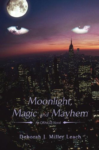 Cover for Deborah Miller Leach · Moonlight, Magic and Mayhem: an Oracle Novel (Paperback Book) (2008)