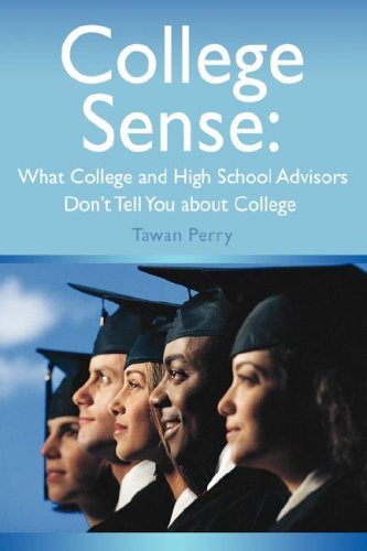 Cover for Tawan M Perry · College Sense: What College and High School Advisors Don't Tell You About College (Inbunden Bok) (2008)