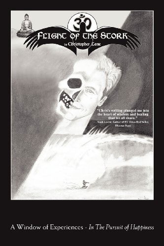 Cover for Christopher Lane · Flight of the Stork: a Window of Experiences in the Pursuit of Happiness (Taschenbuch) (2008)
