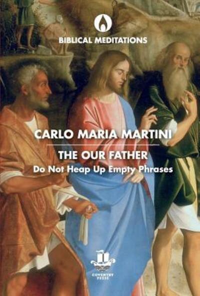 Cover for Carlo Maria Martini · Our Father Do Not Heap up Empty Phrases (Buch) (2019)