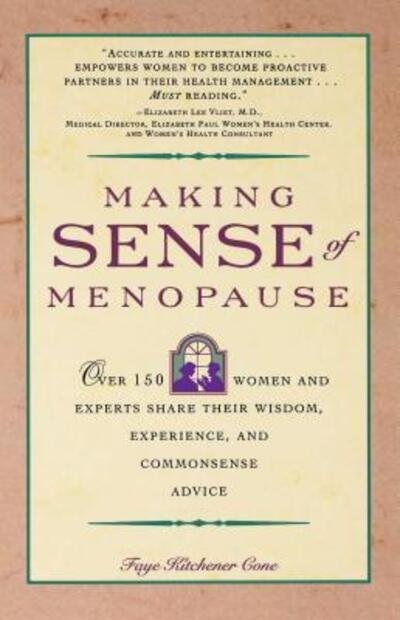Cover for Faye Cone · Making Sense of Menopause: over 150 Women and Experts Share Their Wisdom, Experience, and Common Sense Advice (Paperback Book) (1993)