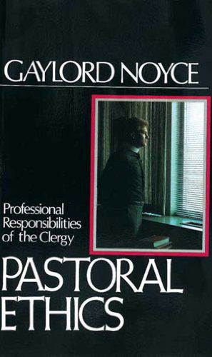 Cover for Gaylord Noyce · Pastoral Ethics: Professional Responsibilities of the Clergy (Paperback Book) (1988)
