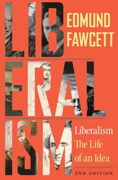 Cover for Edmund Fawcett · Liberalism: The Life of an Idea, Second Edition (Taschenbuch) [2 Revised edition] (2018)