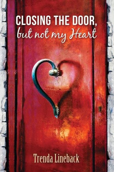 Cover for Trenda Lineback · Closing the Door but Not My Heart (Paperback Book) (2015)