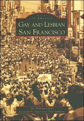 Gay and Lesbian San Francisco (Ca) (Images of America) (Images of America (Arcadia Publishing)) - William Lipsky - Books - Arcadia Publishing - 9780738531380 - September 20, 2006