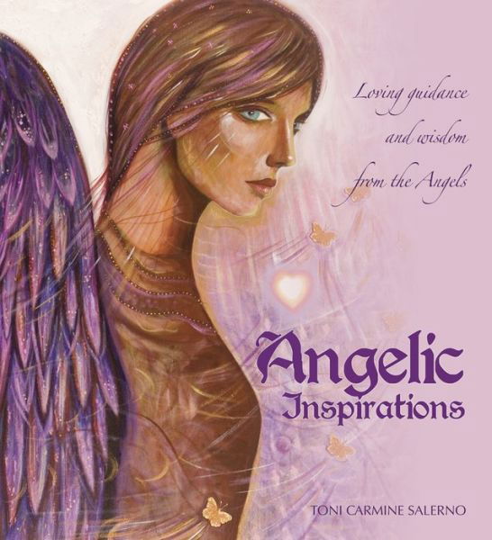 Cover for Toni Carmine Salerno · Angelic Inspirations: Loving Guidance &amp; Wisdom from the Angels (Hardcover bog) (2014)