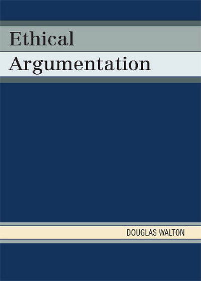 Ethical Argumentation - Douglas Walton - Books - Bloomsbury Publishing Plc - 9780739141380 - July 16, 2009