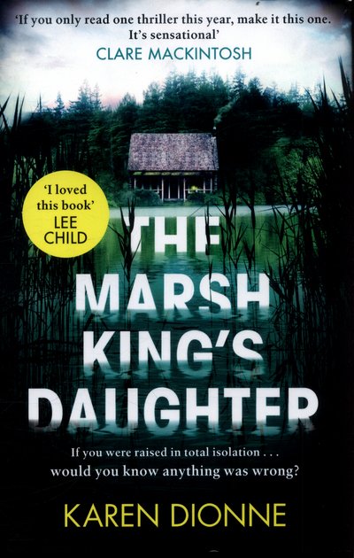 The Marsh King's Daughter: A one-more-page, read-in-one-sitting thriller that you'll remember for ever - Karen Dionne - Bücher - Little, Brown Book Group - 9780751567380 - 29. Juni 2017