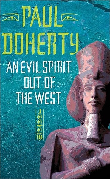 Cover for Paul Doherty · An Evil Spirit Out of the West (Akhenaten Trilogy, Book 1): A story of ambition, politics and assassination in Ancient Egypt (Pocketbok) (2004)