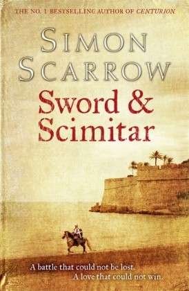 Cover for Simon Scarrow · Sword and Scimitar: A fast-paced historical epic of bravery and battle (Pocketbok) (2013)