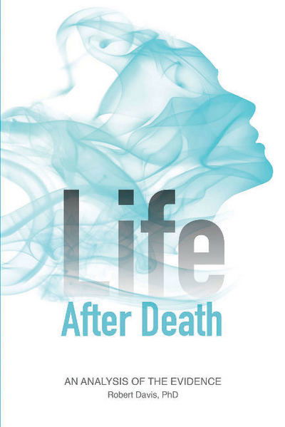 Cover for Robert Davis · Life after Death: An Analysis of the Evidence (Paperback Book) (2017)